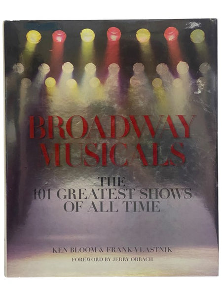 Broadway Musicals: The 101 Greatest Shows of All Time