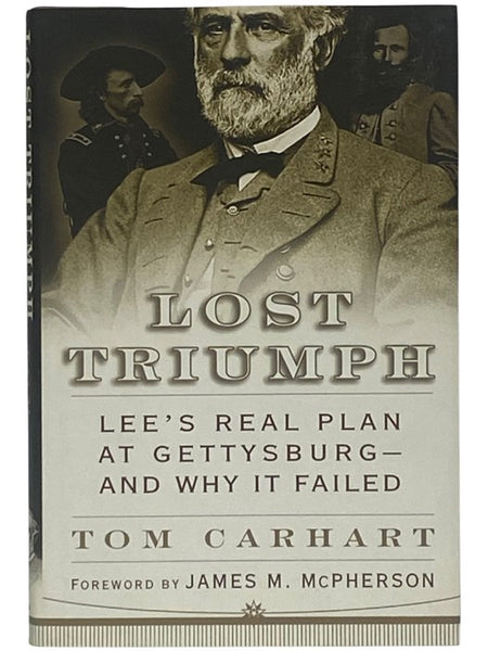 Lost Triumph: Lee's Real Plan at Gettysburg - and Why It Failed