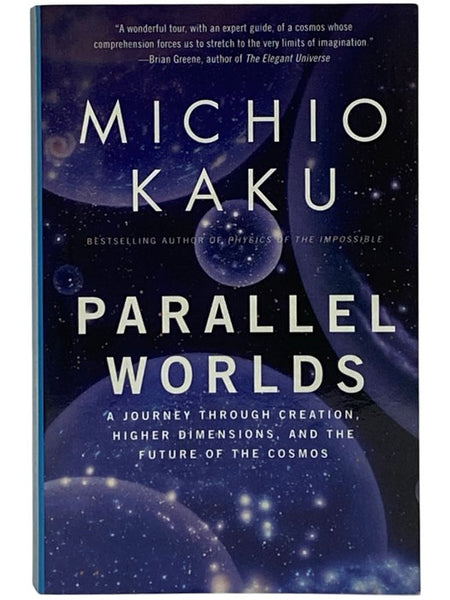 Parallel Worlds: A Journey Through Creation, Higher Dimensions, and the Future of the Cosmos