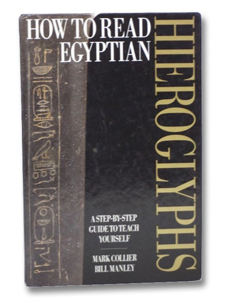 How to Read Egyptian Hieroglyphs: A Step-by-Step Guide to Teach Yourself