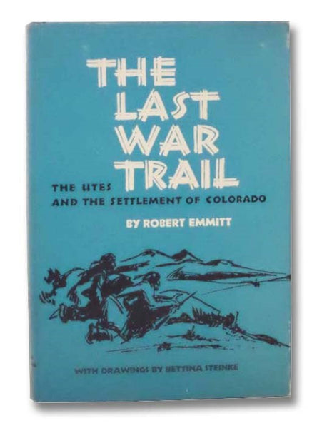 The Last War Trail: The Utes and the Settlement of Colorado (The Civilization of the American Indian Series)