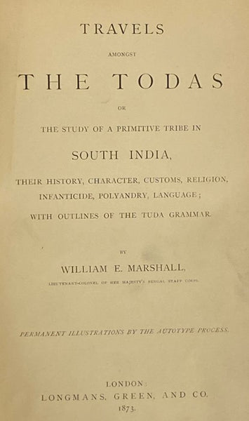 Travels amongst the Todas, or The Study of a Primitive Tribe in South India, Their History, Character, Customs, Religion, Infanticide, Polyandry, Language; with Outlines of the Tuda Grammar.