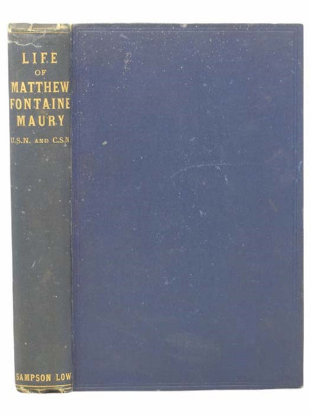A Life of Matthew Fontaine Maury, U.S.N. and C.S.N.