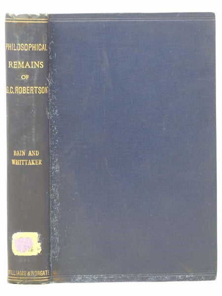 Philosophical Remains of George Croom Robertson, with a Memoir