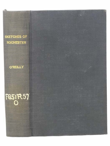 Settlement in the West. Sketches of Rochester; with Incidental Notices of Western New-York. A Collection of Matters Designed to Illustrate the Progress of Rochester During the First Quarter-Century of Its Existence. Including a Map of the City and Some R…