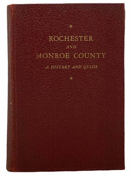 Rochester and Monroe County: A History and Guide (American Guide Series)