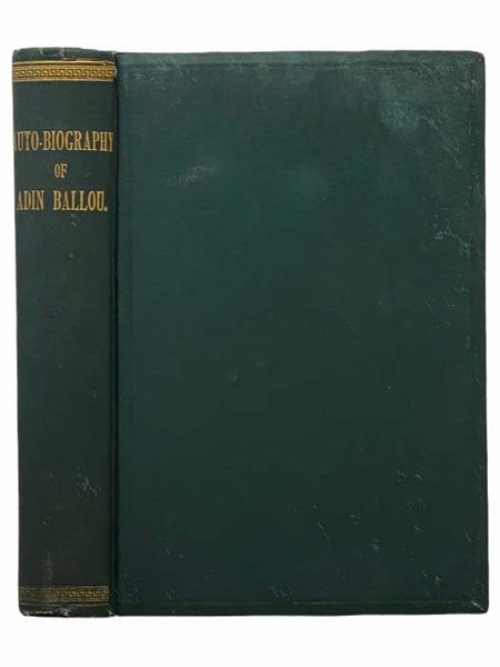 Autobiography of Adin Ballou. 1803-1890. Containing an Elaborate Record and Narrative of His Life from Infancy to Old Age. with Appendixes.