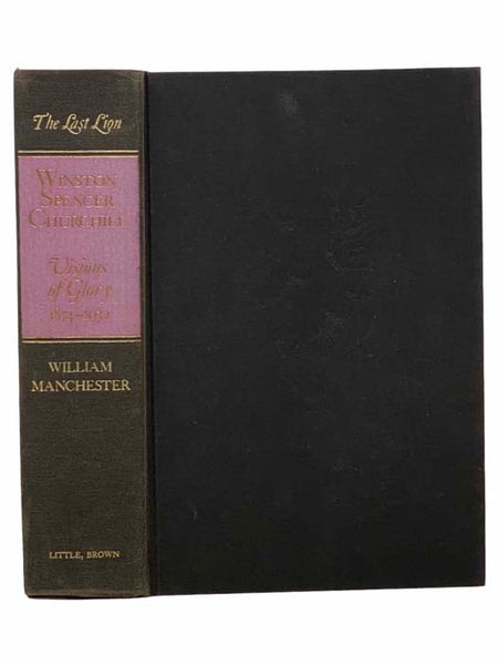 The Last Lion: Winston Spencer Churchill, Visions of Glory, 1874-1932