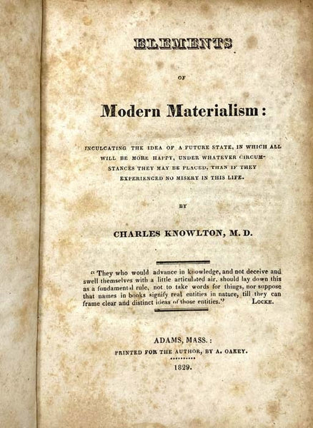 Elements of Modern Materialism: Inculcating the Idea of a Future State, in which All Will Be More Happy, under Whatever Circumstances They May Be Placed, Than If They Experienced No Misery in This Life.