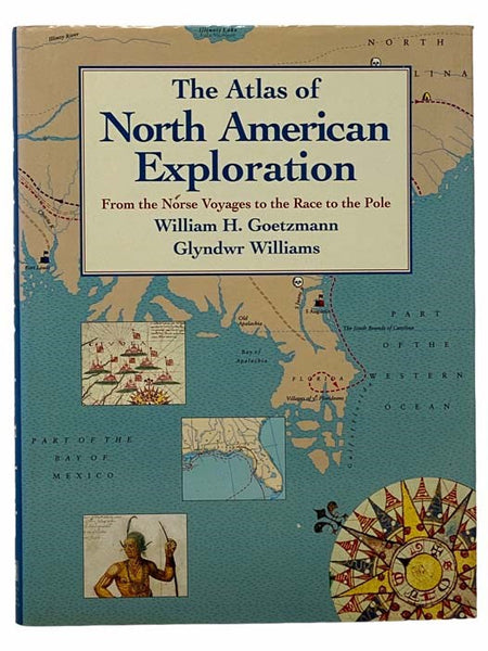 The Atlas of North American Exploration, From the Norse Voyages to the Race to the Pole