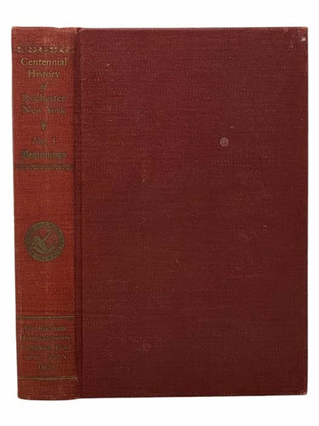 Centennial History of Rochester, New York, Volume I [1] - Beginnings