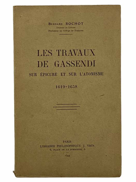 Les Travaux de Gassendi sur Epicure et sur l'Atomisme (1619-1658).