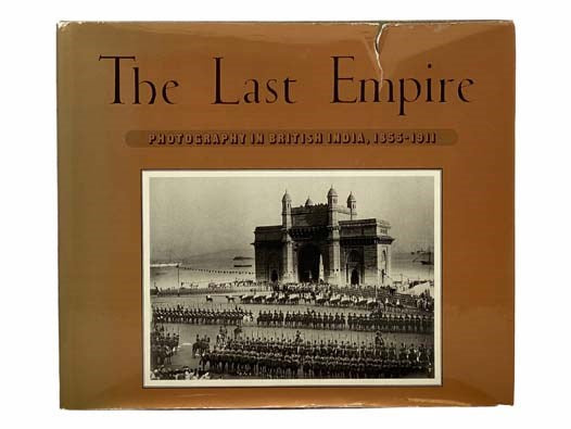 The Last Empire: Photography in British India, 1855-1911