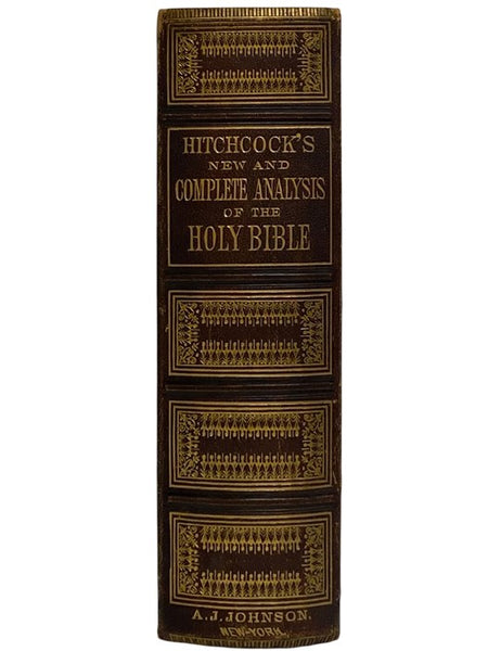 Hitchcock's New and Complete Analysis of the Holy Bible: or, the Whole of the Old and New Testaments Arranged According to Subjects in Twenty-Seven Books.