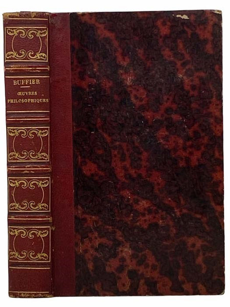 Oeuvres Philosophiques du Pere Buffier de la Compagnie de Jesus avec Notes et Introduction: Traite des premieres verites; Elements de metaphysique; Examen des prejuges vulgaires.