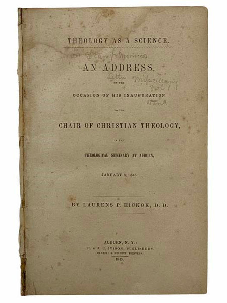 Theology as a Science. An Address, on the Occasion of His Inauguration to the Chair of Christian Theology, in the Theological Seminary at Auburn, January 8, 1845