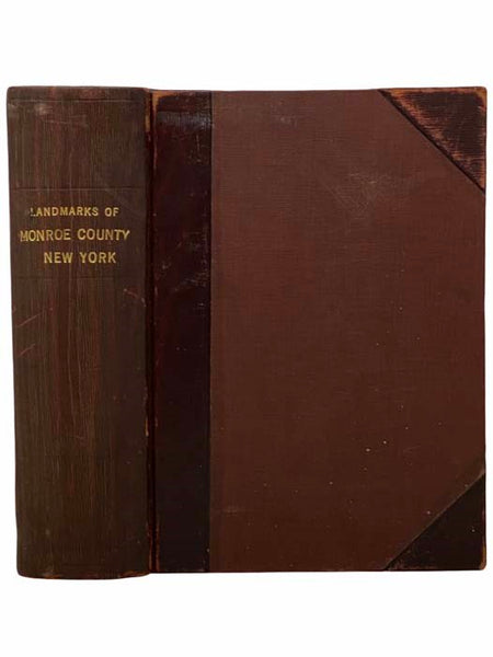 Landmarks of Monroe County, New York. Containing an Historical Sketch of Monroe County and the City of Rochester; The Bench and Bar of Monroe County; [and] The Geology of the County; Followed by Brief Historical Sketches of the Towns of the County with B…