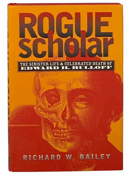 Rogue Scholar: The Sinister Life and Celebrated Death of Edward H. Rulloff