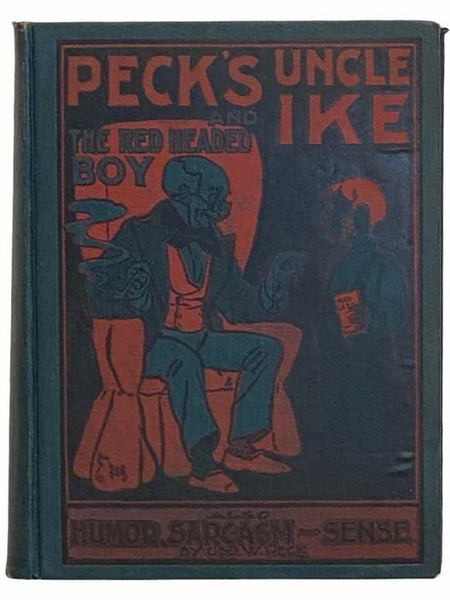 Peck's Uncle Ike and the Red Headed Boy. Also, Sunbeams: Humor, Sarcasm and Sense (Two Volumes in One)