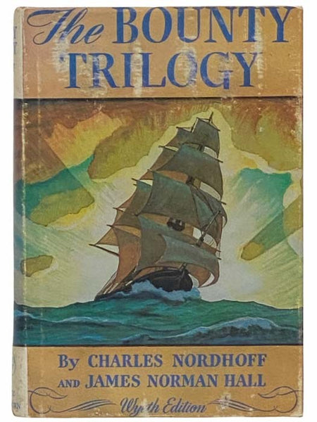 The Bounty Trilogy: Comprising the Three Volumes -- Mutiny on the Bounty; Men Against the Sea; Pitcairn's Island (Wyeth Edition)