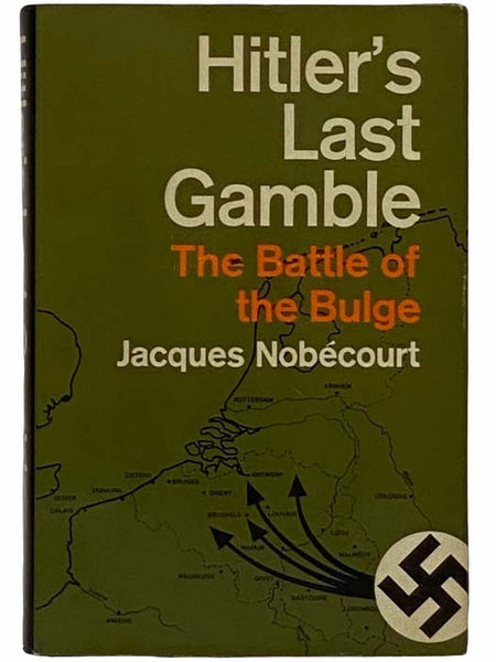 Hitler's Last Gamble: The Battle of the Bulge