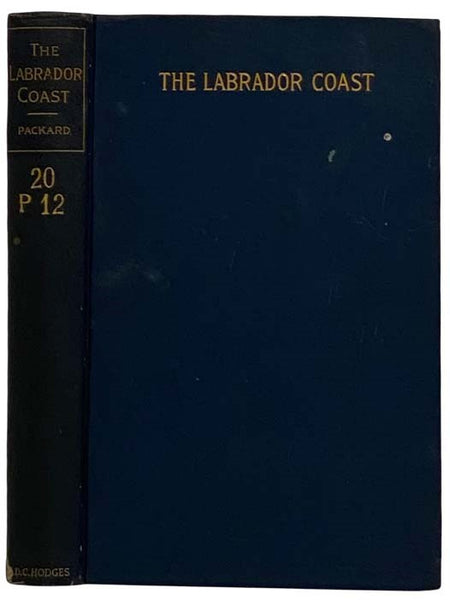 The Labrador Coast. A Journal of Two Summer Cruises to That Region. With Notes on Its Early Discovery, on the Eskimo, on Its Physical Geography, Geology and Natural History