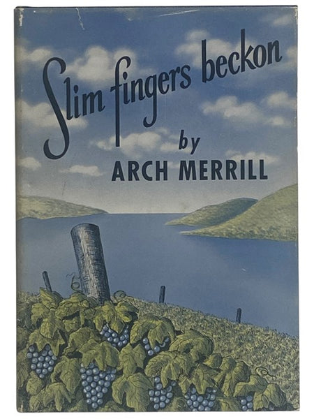 Slim Fingers Beckon: An Enlarged and Revised Edition of the Lakes Country, and Including Skaneateles, Owasco & Cayuga Lakes, Not Covered in Previous Book -- Some of the Material Appeared in the Rochester NY Democrat and Chronicle in Serial Form