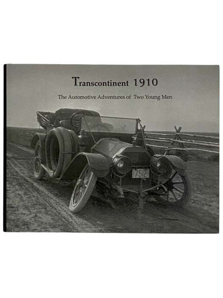 Transcontinent 1910: The Automotive Adventures of Two Young Men