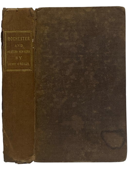 Settlement in the West. Sketches of Rochester; with Incidental Notices of Western New-York. A Collection of Matters Designed to Illustrate the Progress of Rochester During the First Quarter-Century of Its Existence. Including a Map of the City and Some R…