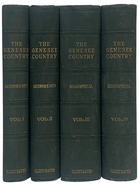 History of the Genesee Country (Western New York), in Four Volumes: Comprising the Counties of Allegany, Cattaraugus, Chautauqua, Chemung, Erie, Genesee, Livingston, Monroe, Niagara, Ontario, Orleans, Schuyler, Steuben, Wayne, Wyoming and Yates.