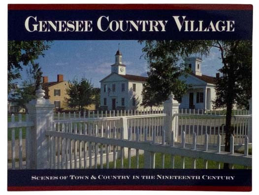 Genesee Country Village: Scenes of Town & Country in the Nineteenth Century