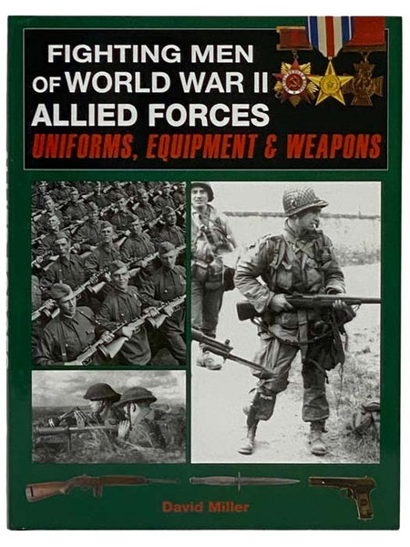 Fighting Men of World War II Allied Forces: Uniforms, Equipment & Weapons