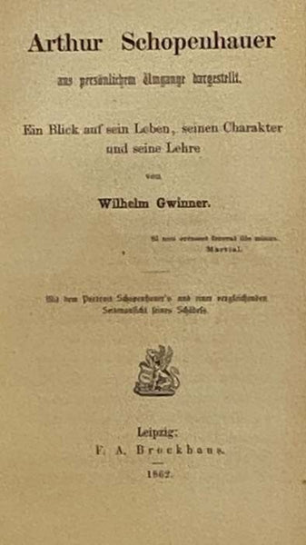 Arthur Schopenhauer aus personlichem Umgange dargestellt. Ein Blick auf sein Leben, seinen Charakter und seine Lehre [with] Schopenhauer und seine Freunde. Zur Beleuchtung der Frauenstadt-Lindner'schen Vertheidigung Schopenhauer's sowie zur Erganzung der…