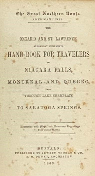 The Great Northern Route. American Lines. The Ontario and St. Lawrence Steamboat Company's Hand-Book for Travelers to Niagara Falls, Montreal and Quebec, and through Lake Champlain to Saratoga Springs. [Travellers' Handbook]