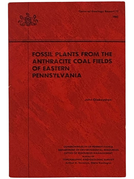 Fossil Plants from the Anthracite Coal Fields of Eastern Pennsylvania (General Geology Report, 72) (Fourth Series)