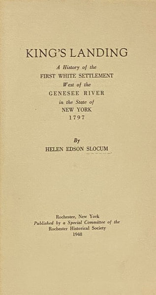 King's Landing: A History of the First White Settlement West of the Genesee River in the State of New York, 1797
