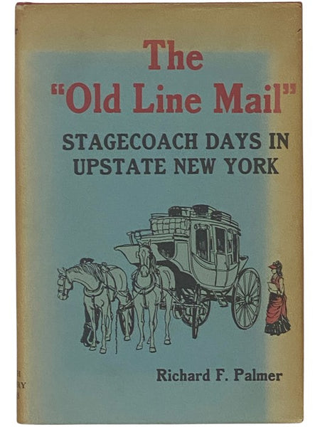 The Old Line Mail: Stagecoach Days in Upstate New York