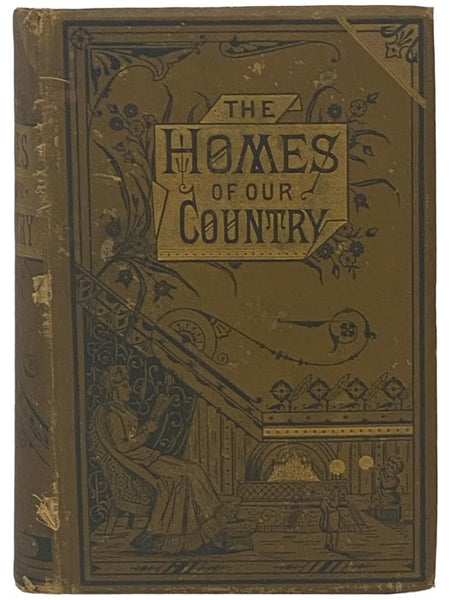 The Homes of Our Country: or, The Centers of Moral and Religious Influence; the Crystals of Society; the Nuclei of National Character