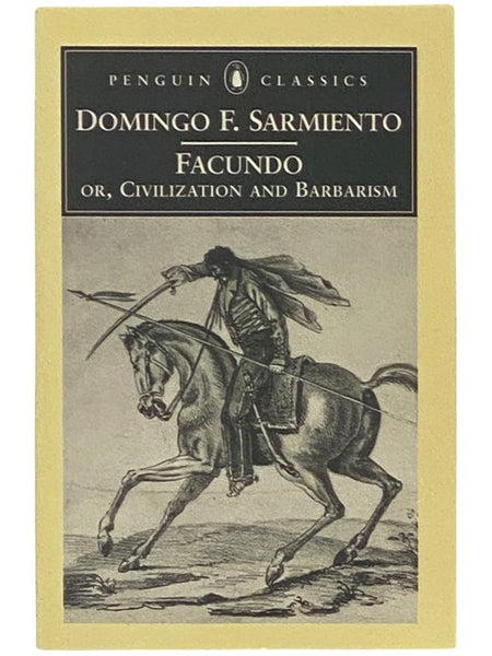 Facundo; or, Civilization and Barbarism (Penguin Classics)