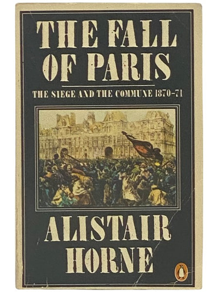 The Fall of Paris: The Siege and the Commune, 1870-71