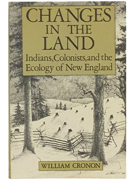 Changes in the Land: Indians, Colonists, and the Ecology of New England