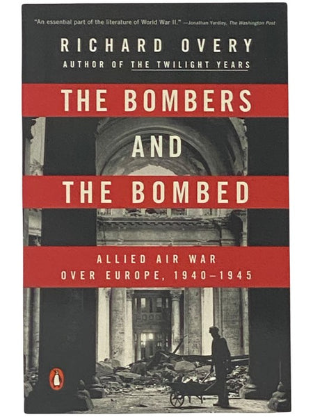 The Bombers and the Bombed: Allied Air War Over Europe, 1940-1945