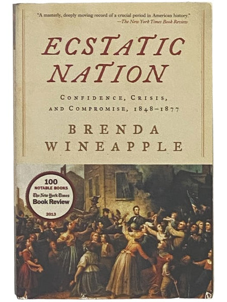 Ecstatic Nation: Confidence, Crisis, and Compromise, 1848-1877
