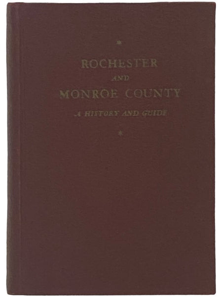Rochester and Monroe County: A History (American Guide Series)
