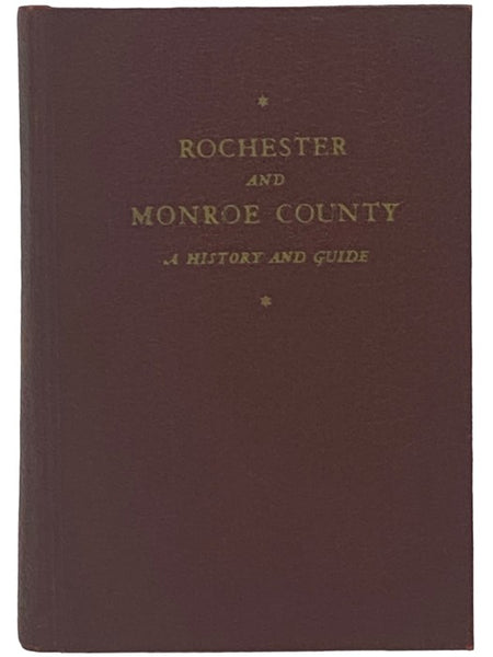 Rochester and Monroe County: A History (American Guide Series)