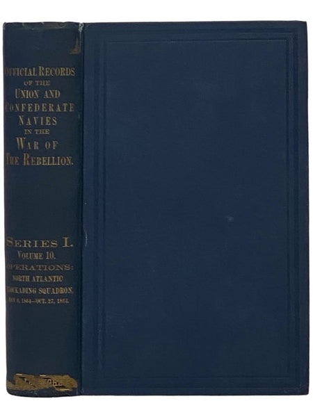 Official Records of the Union and Confederate Navies in the War of the Rebellion. Series 1, Volume 10: North Atlantic Blockading Squadron, from May 6, 1864, to October 27, 1864