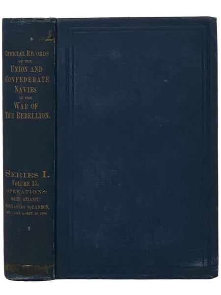 Official Records of the Union and Confederate Navies in the War of the Rebellion. Series 1, Volume 15: South Atlantic Blockading Squadron, from October 1, 1863, to September 30, 1864