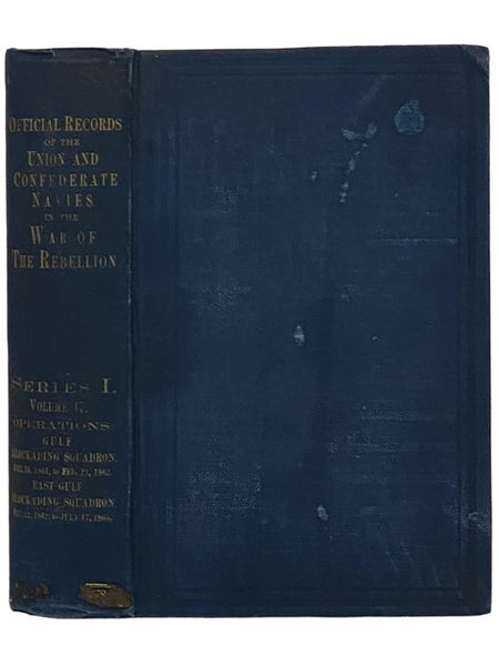 Official Records of the Union and Confederate Navies in the War of the Rebellion. Series 1, Volume 17: Gulf Blockading Squadron, from December 16, 1861, to February 21, 1862; East Gulf Blockading Squadron, from February 22, 1862, to July 17, 1865
