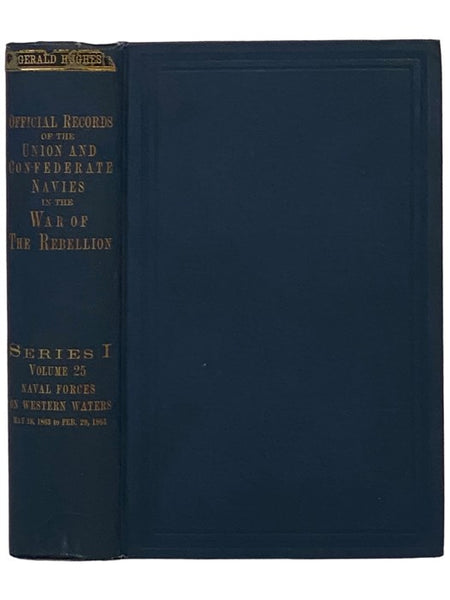 Official Records of the Union and Confederate Navies in the War of the Rebellion. Series 1, Volume 25: Naval Forces on Western Waters, from May 18, 1863, to February 29, 1864