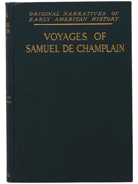 Voyages of Samuel de Champlain, 1604-1618 (Original Narratives of Early American History, Volume 4)